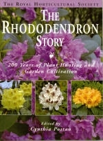The Rhododendron Story 200 Years of Plant Hunting and garden Cultivation edited by Cynthia Postan